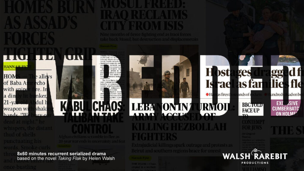 Embedded: 10x60 minutes recurrent serialized drama based on the novel Taking Flak by Helen Walsh.